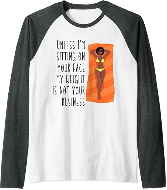 Sublimation Transfer - Unless I'm sit on your face; my weight isn't your business, Unless I'm sitting on your face my weight is not your business - Ready To Press, pre-printed, t-shirt transfer